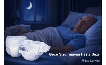 Gece Hangi Hasta Bezi Kullanılmalı? Gece Sızdırmayan Bez Nasıl Seçilir?