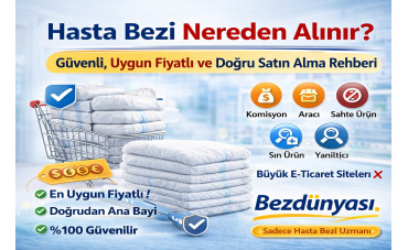 Hasta Bezi Nereden Alınır? Güvenli, Uygun Fiyatlı ve Doğru Satın Alma Rehberi