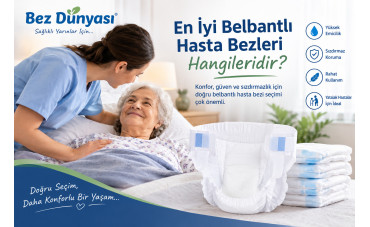 En İyi Belbantlı Hasta Bezleri Hangileridir? Doğru Seçim ve Kullanım Rehberi